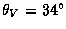 $\theta_{V}=34^{\circ}$