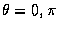 $\theta=0, \pi$