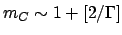 $m_C \sim 1 +[2/\Gamma ]$