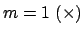 $m=1 \; (\times)$