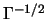 $\Gamma^{-1/2}$