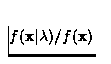 $f({\bf
x}\vert\lambda)/f({\bf x})$