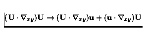 $({\bf U} \cdot \nabla_{xy}) {\bf U} \rightarrow ({\bf U} \cdot
\nabla_{xy}) {\bf u} + ({\bf u} \cdot \nabla_{xy}) {\bf U}$