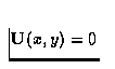 ${\bf U}(x,y) = 0$