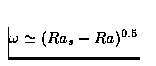 $\omega \simeq (Ra_s-Ra)^{0.5}$