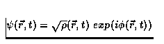 $\psi(\vec{r},t) = \sqrt{\rho}(\vec{r},t)\ exp(i\phi (\vec{r},t))$