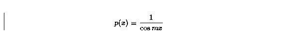 \begin{displaymath}
p(x)=\displaystyle{{1}\over {\cos mx}} \end{displaymath}