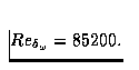 $Re_{\delta_\omega} = 85200.$