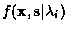 $f({\bf x},{\rm s}\vert\lambda_i)$