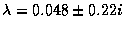 $\lambda = 0.048 \pm 0.22 i$