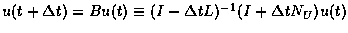 $u(t+\Delta t) = B u(t) \equiv (I - \Delta tL)^{-1} (I + \Delta tN_U) u(t)$