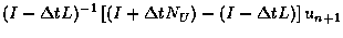 $\displaystyle (I - \Delta tL)^{-1} \left[ (I + \Delta tN_U) - (I - \Delta tL)\right] u_{n+1}$