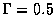 $\Gamma=0.5$