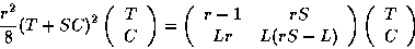 \begin{displaymath}{{r^2}\over 8} (T+SC)^2
\left(\begin{array}{c} T \\ C \end{ar...
...rray}\right)
\left(\begin{array}{c} T \\ C \end{array}\right)
\end{displaymath}