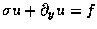 $\sigma u + \partial_y u =f$